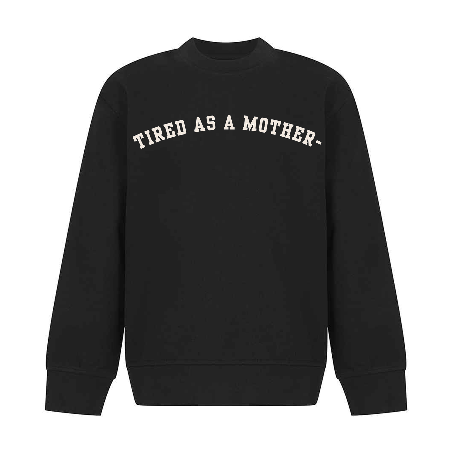 Mothers' Day Sweater - Tired Mother Design