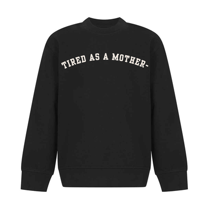 Mothers' Day Sweater - Tired Mother Design