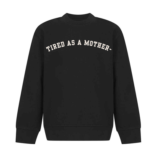 Mothers' Day Sweater - Tired Mother Design