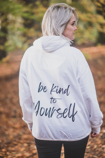 Be Kind To Yourself Hoodie